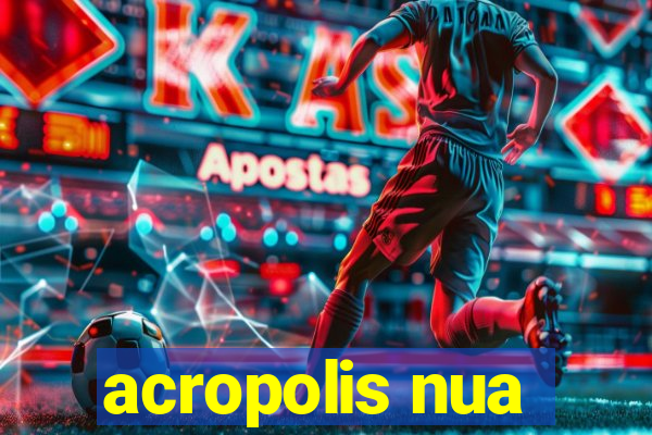 acropolis nua